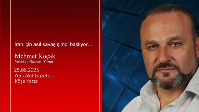 Mehmet Koçak: İran için asıl savaş şimdi başlıyor…