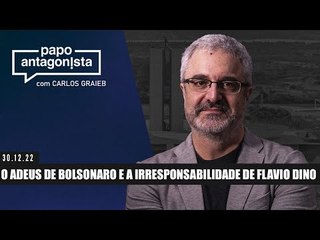 O adeus de Bolsonaro e a irresponsabilidade de Flavio Dino - Papo Antagonista com Carlos Graieb