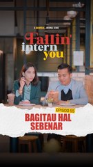 EP55 : Bagitahu Hal Sebenar | Fallin Intern You