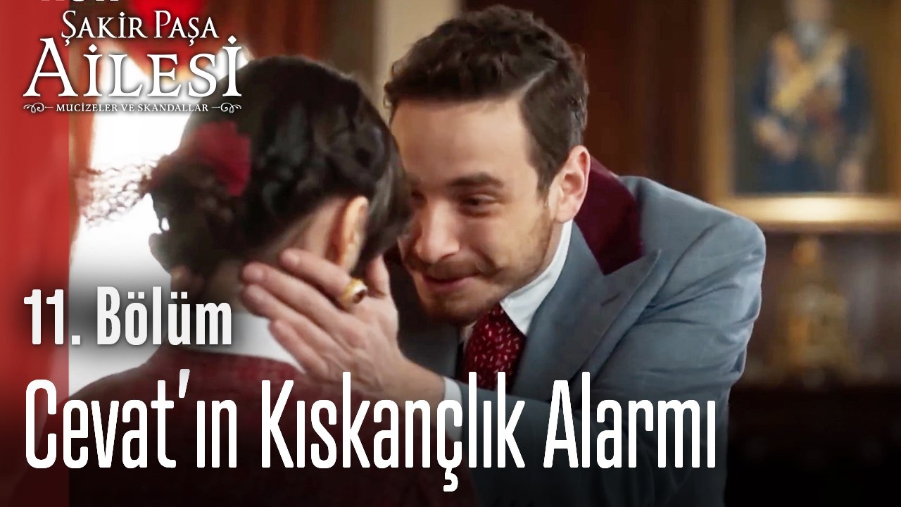 Cevat’ın Kıskançlık Alarmı - Şakir Paşa Ailesi Mucizeler ve Skandallar 11.Bölüm