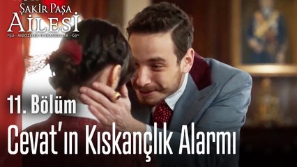 Cevat’ın Kıskançlık Alarmı - Şakir Paşa Ailesi Mucizeler ve Skandallar 11.Bölüm