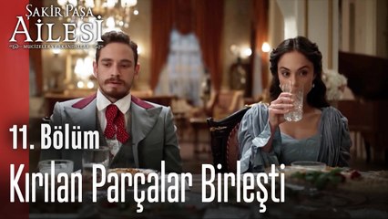 Kırılan Parçalar Birleşti - Şakir Paşa Ailesi Mucizeler ve Skandallar 11.Bölüm