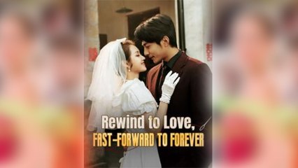 Rewind To Love Fast Forward To Forever Full Movie