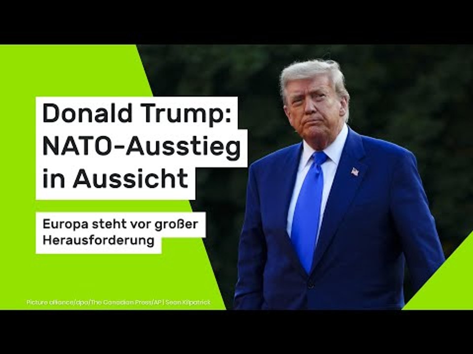 Donald Trump: NATO-Ausstieg in Aussicht – Europa steht vor großer Herausforderung