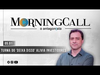 Morning Call O Antagonista: Turma do 'deixa disso' alivia investidores
