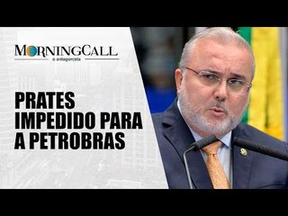 Prates tem mais quatro impedimentos para assumir Petrobras