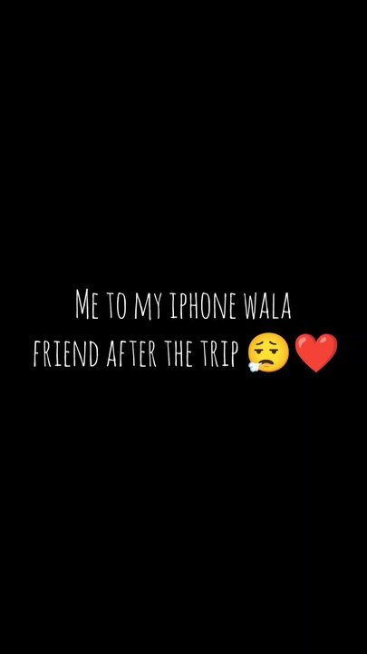 Me too my iPhone wala friend 😂