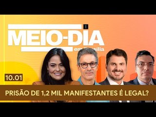 Meio-Dia em Brasília: Prisão de 1,2 mil manifestantes é legal?