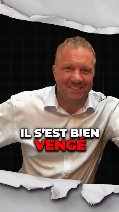 Il s'est bien vengé