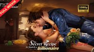 The Secret Recipe To Snatch A Billionaire (2025) - Full Movie
