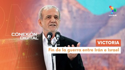 Conexión Digital 25-06 Pdte. de Irán anunció el fin de la guerra