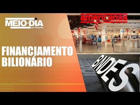 Financiamentos contratados pela Americanas com BNDES somam R$ 2,4 bilhões