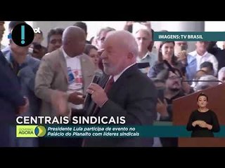 Veja a íntegra do discurso de Lula em reunião com as centrais sindicais