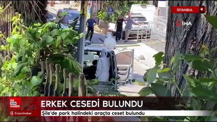Şile'de park halindeki araçta ceset bulundu
