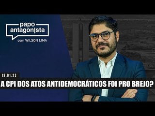 Papo Antagonista com Wilson Lima: A CPI DOS ATOS ANTIDEMOCRÁTICOS FOI PRO BREJO? - 19/01
