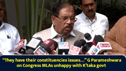 “They have their constituencies issues…” G Parameshwara on Congress MLAs unhappy with K’taka govt