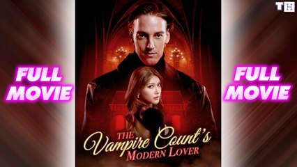 The Vampire Count's Modern Lover - Full Movie