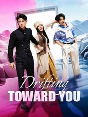 Drifting Toward You Dramabox full movie