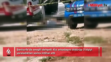 Şanlıurfa'da sevgili dehşeti! Kız arkadaşını öldürüp 3 kişiyi yaraladıktan sonra intihar etti