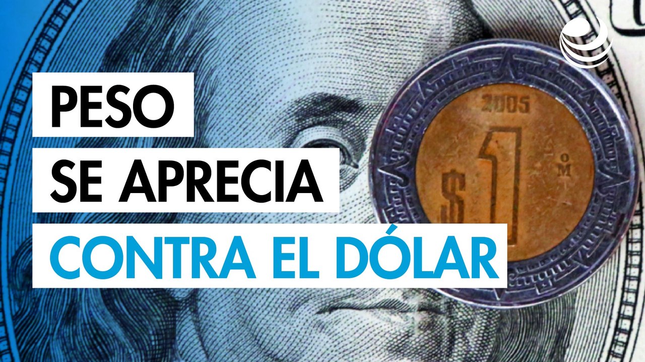 Peso mexicano se aprecia contra el dólar; perfila tercera jornada consecutiva de avance