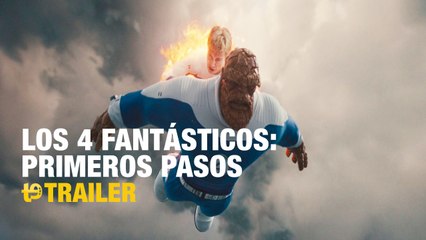 Los 4 Fantásticos: Primeros pasos - Trailer final español