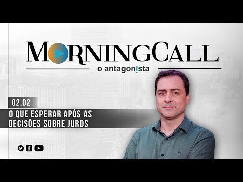 Morning Call O Antagonista: O que esperar após as decisões sobre juros