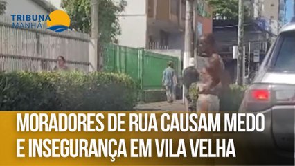 Moradores de rua causam medo e insegurança em Vila Velha