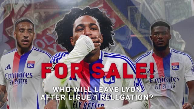For Sale! - Who Will Leave Lyon After Ligue 1 Relegation?