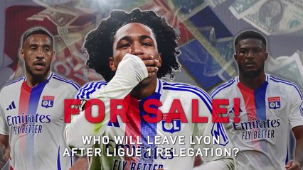 For Sale! - Who Will Leave Lyon After Ligue 1 Relegation?