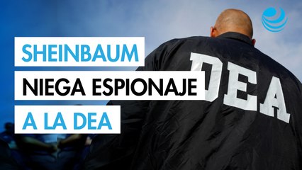 Sheinbaum rechaza que México tenga información sobre espionaje del CJNG a la DEA