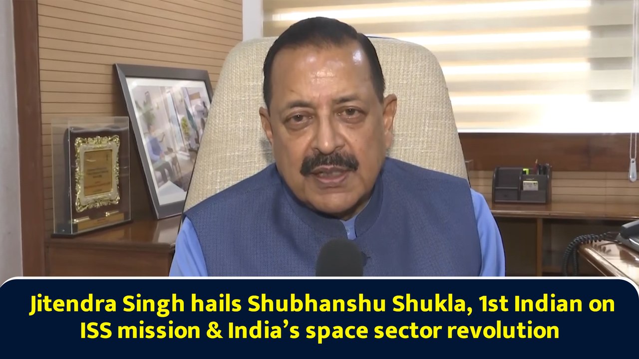 Jitendra Singh hails Shubhanshu Shukla, 1st Indian on ISS mission & India’s space sector revolution