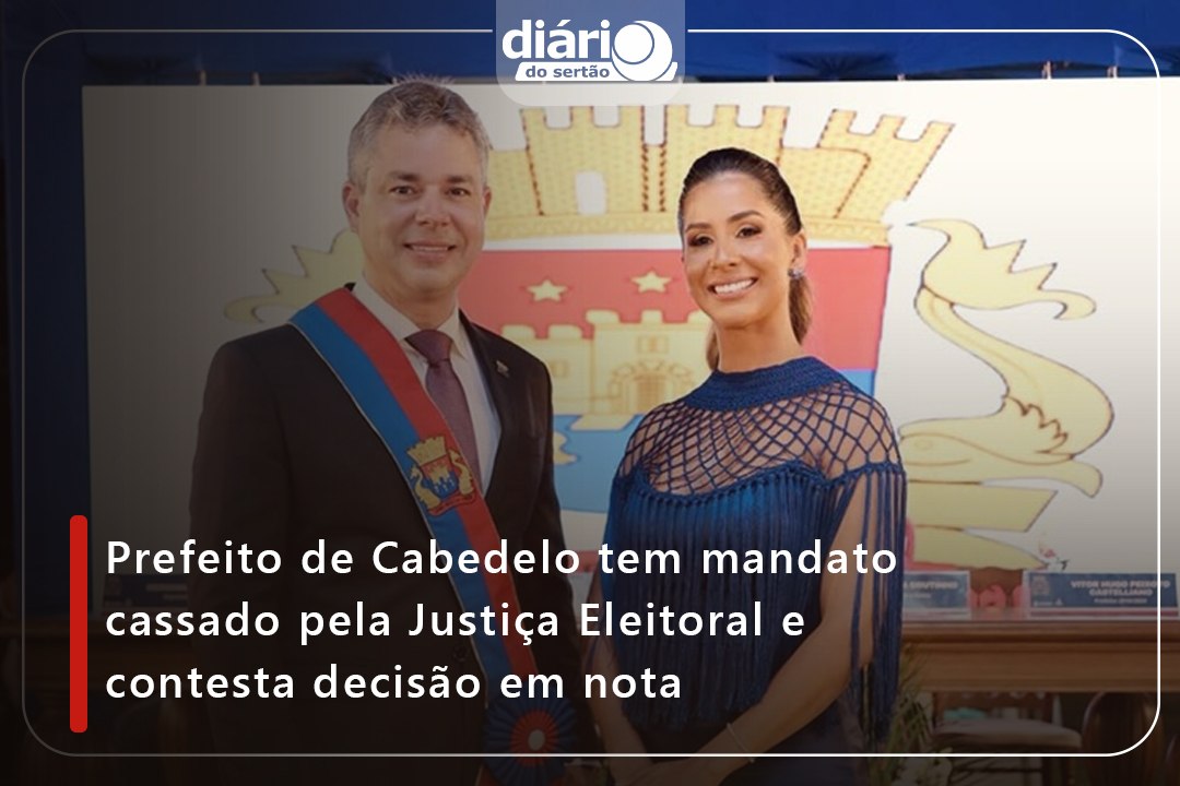 Prefeito de Cabedelo tem mandato cassado pela Justiça Eleitoral e contesta decisão em nota
