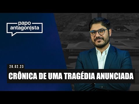 Papo Antagonista: Crônica de uma tragédia anunciada