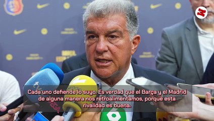 Laporta: "El Real Madrid tiene el sentimiento del poder y nosotros, el de la libertad"