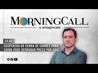 Morning Call O Antagonista: Suspensão da venda de carnes para China pode derrubar preço por aqui