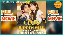 CEO's Hidden Wife: She's Also His Child's Real Mom! Full Movie