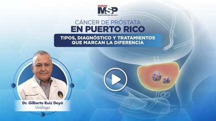 Cáncer de próstata en Puerto Rico Tipos, diagnóstico y tratamientos que marcan la diferencia
