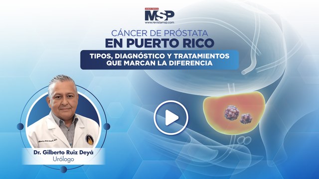 Cáncer de próstata en Puerto Rico Tipos, diagnóstico y tratamientos que marcan la diferencia