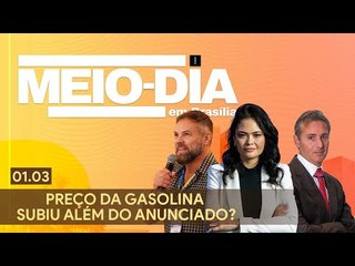 Meio-Dia em Brasília: Preço da gasolina subiu além do anunciado?