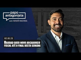 Papo Antagonista: Haddad quer novo arcabouço fiscal até o final desta semana