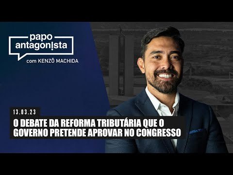 Papo Antagonista: O debate da reforma tributária que o governo pretende aprovar no Congresso