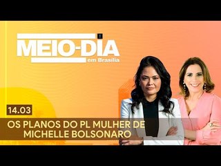 Meio-Dia em Brasília: Os planos do PL mulher de Michelle Bolsonaro