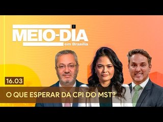 Meio-Dia em Brasília : O que esperar da CPI do MST?