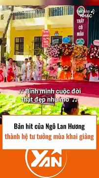 Bản hit của Ngô Lan Hương trở thành hệ tư tưởng ngày khai giảng