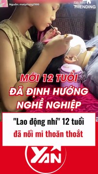 Lao động nhí 12 tuổi đã nối mi thoăn thoắt