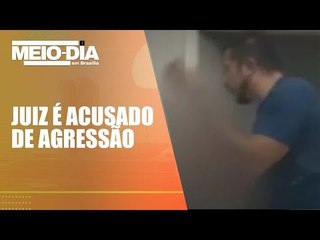 IMAGENS FORTES: Juiz é acusado de violência física, sexual e psicológica