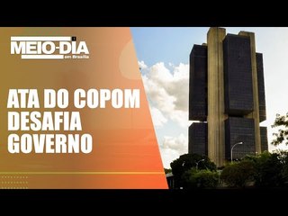 Ata do Copom mantém posição e desafia governo