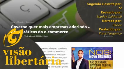 Estado quer fingir que manda no comércio eletrônico | Visão Libertária - 14/07/20 | ANCAPSU