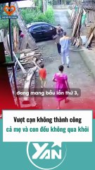 Vượt cạn không thành công, cả mẹ và con đều không qua khỏi