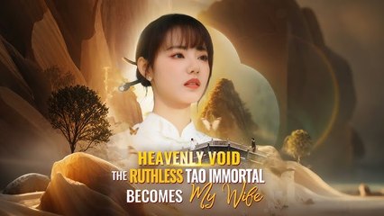 Heavenly Void - The Ruthless Tao Immortal Becomes My Wife